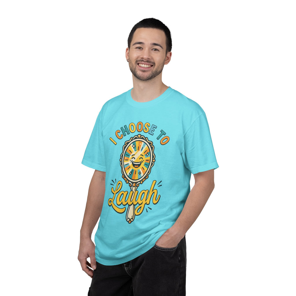 "I Choose to Laugh" Unisex Garment-Dyed Tee