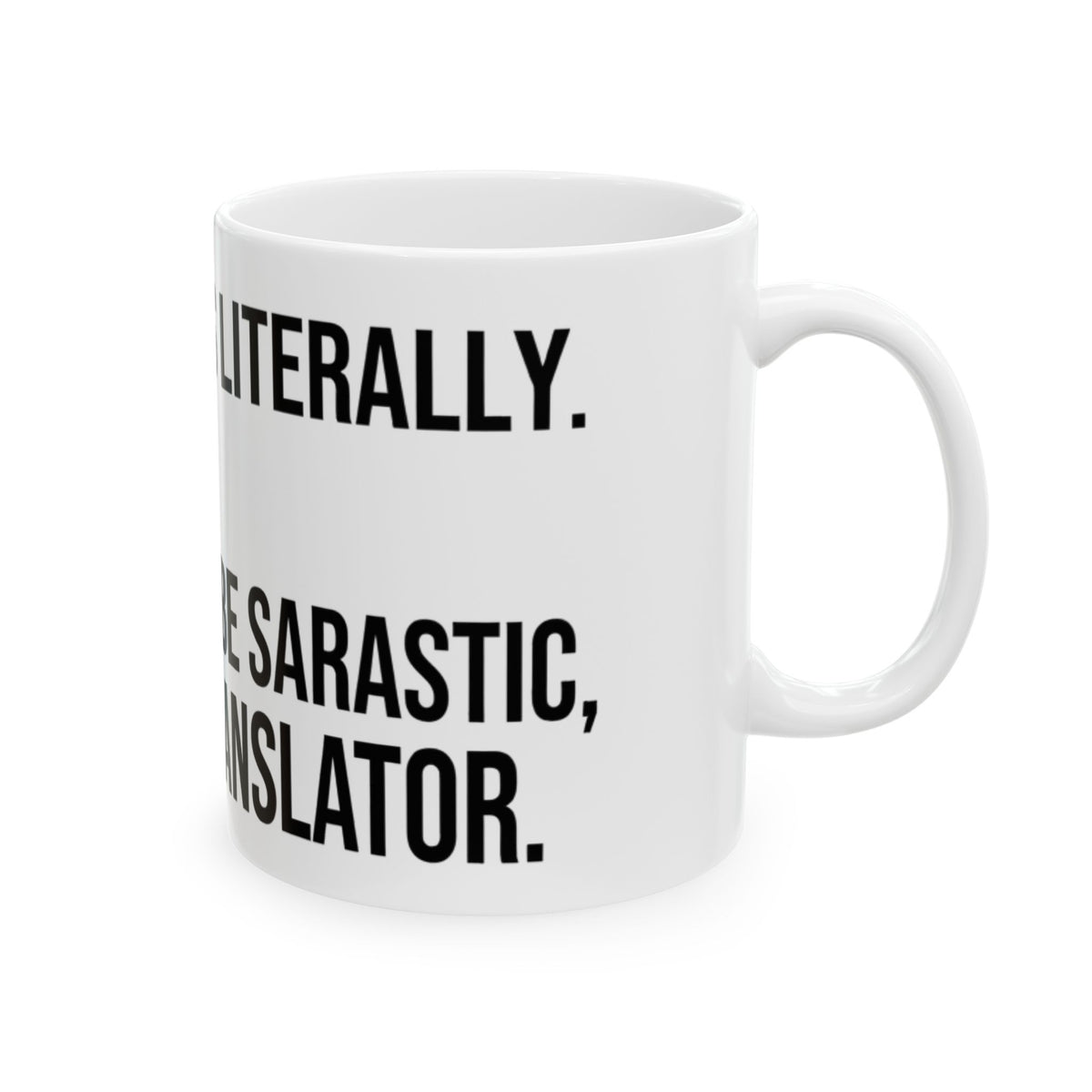 "I Take Things Literally" White Ceramic Mug