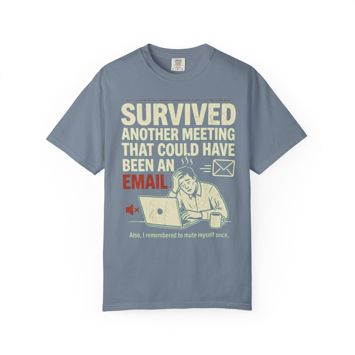 Color: Blue Jean | Survived Another Meeting Unisex Garment-Dyed Tee