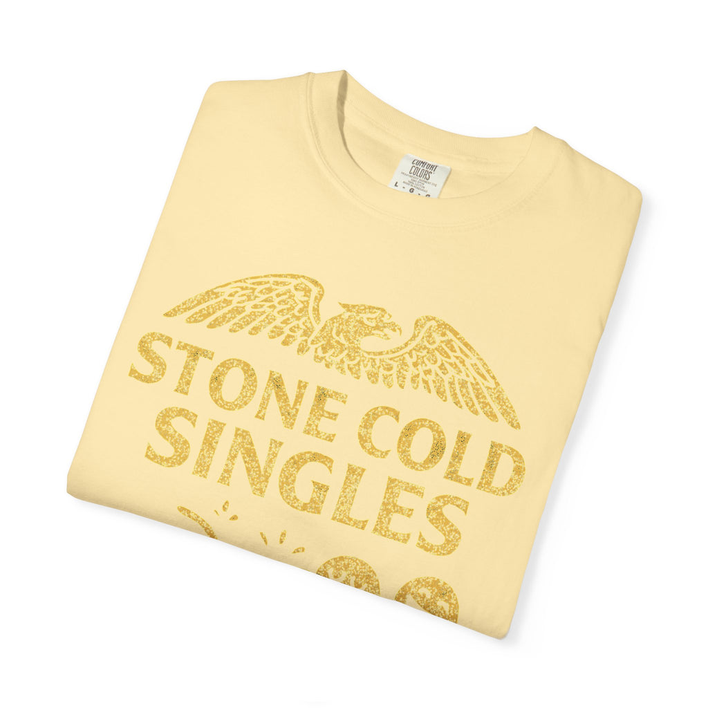 "Stone Cold Singles" Unisex Garment-Dyed T-shirt