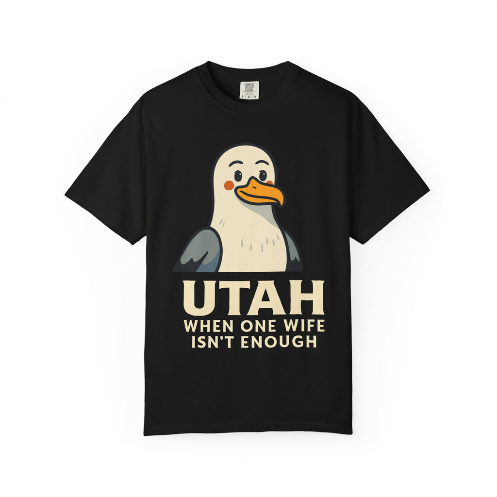 "Utah Seagull - When One Wife Isn't Enough" Unisex Garment-Dyed T-shirt