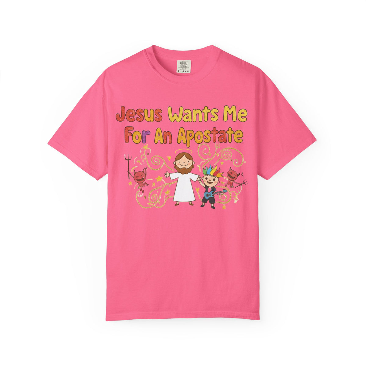 Color: Crunchberry | Jesus Wants Me For An Apostate Unisex Garment-Dyed T-shirt