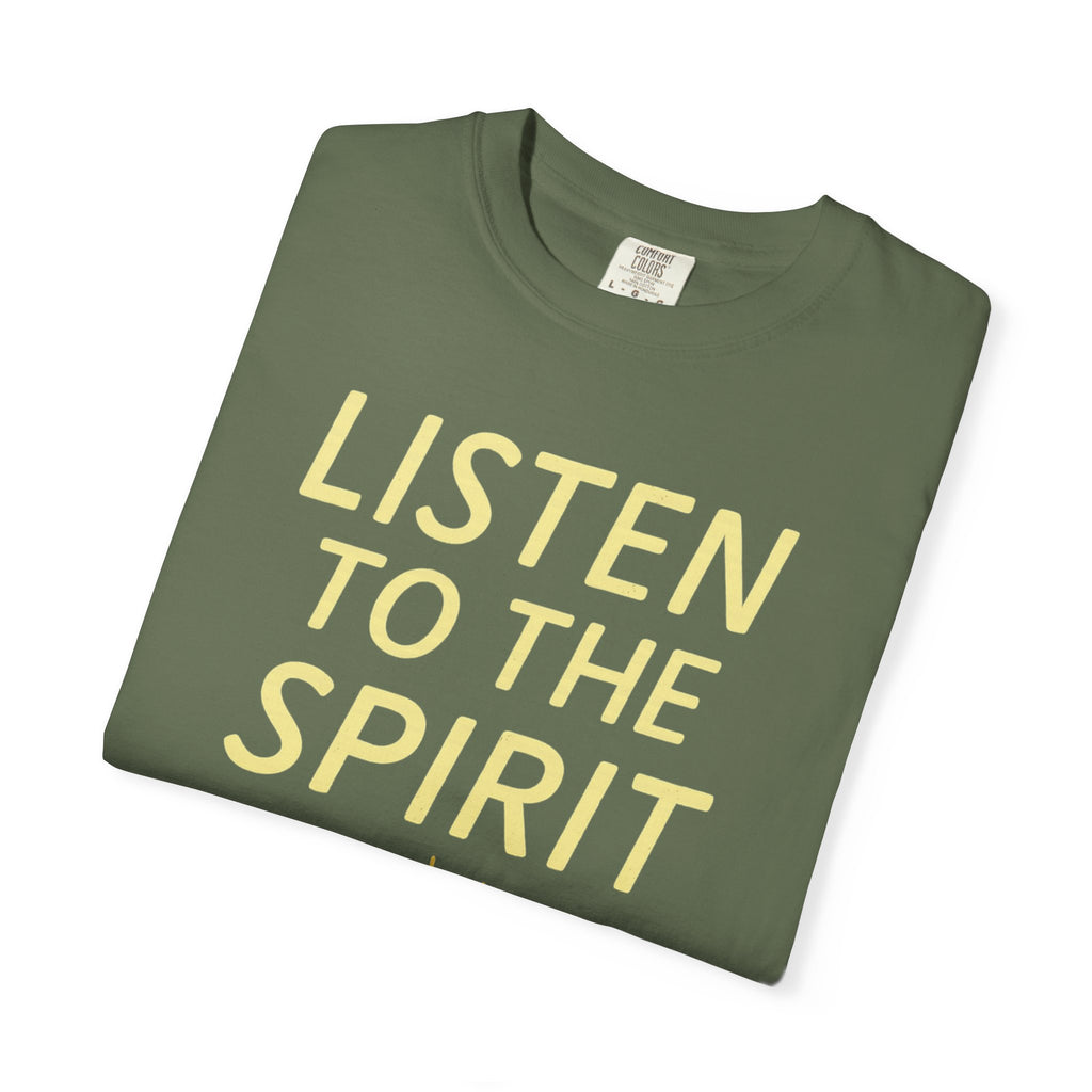 "Listen to the Spirit" Unisex Garment-Dyed T-shirt