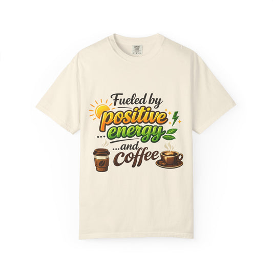Color: Ivory | Coffee IS My Positive Energy | Garment-Dyed Tee — AttitudeShirts