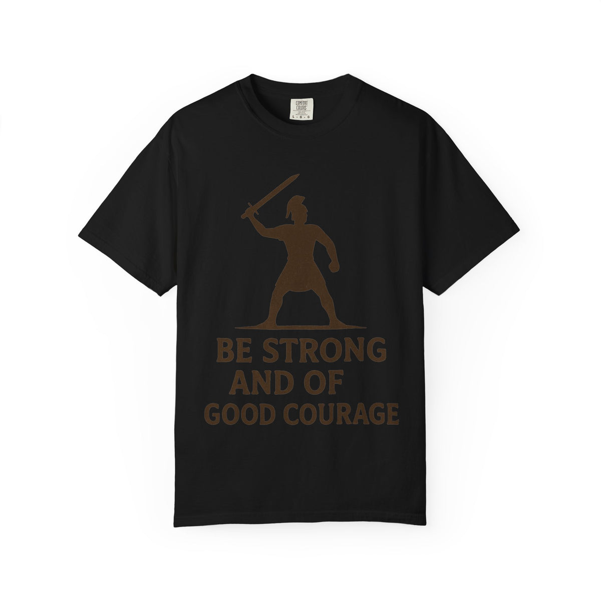 Color: Black | Be Strong and of Good Courage Unisex Garment-Dyed T-shirt