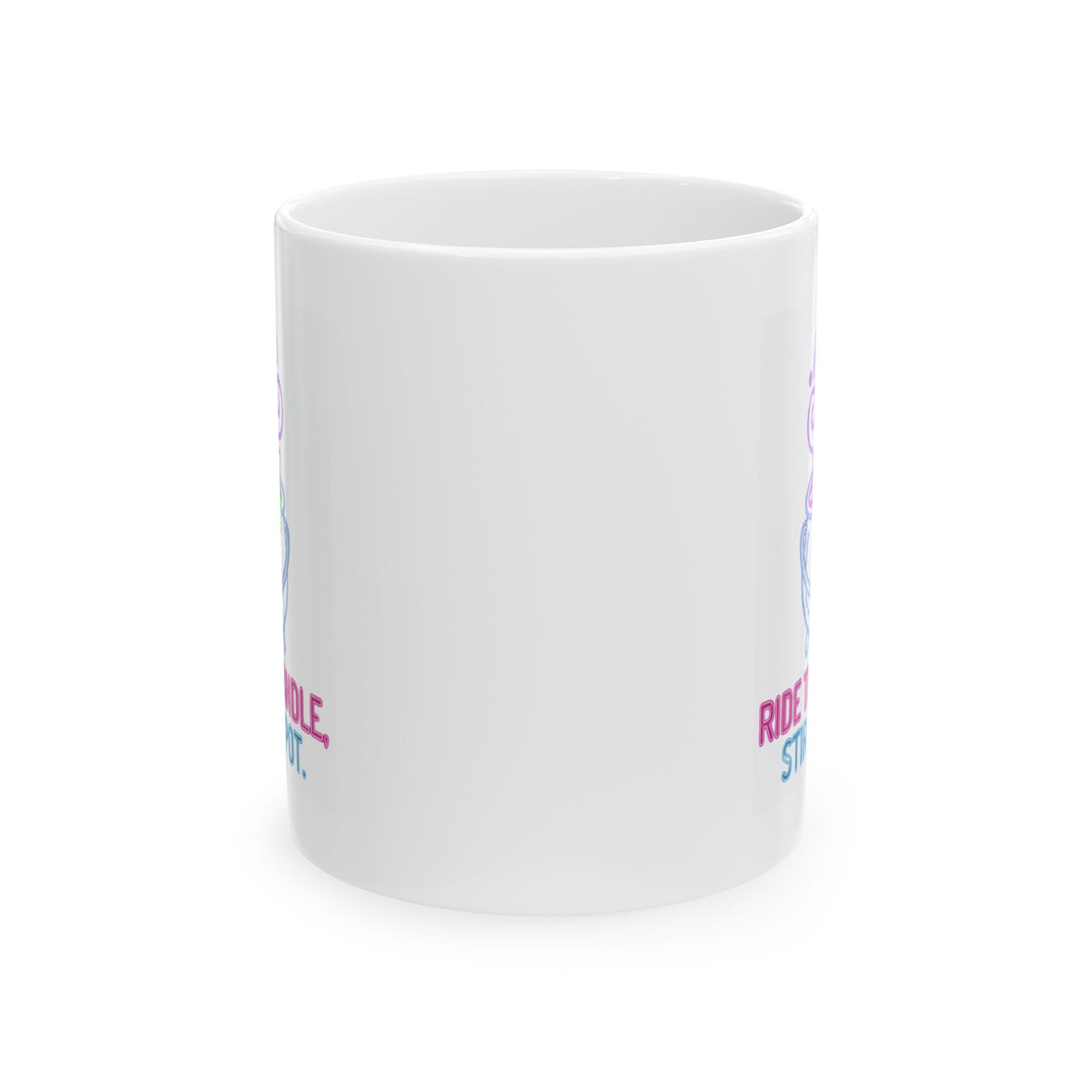 "Ride The Handle, Stir The Pot" White Ceramic Mug
