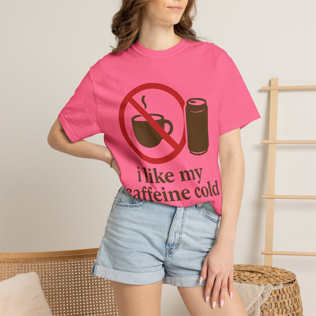 "I Like My Caffeine Cold" Unisex Garment-Dyed T-shirt