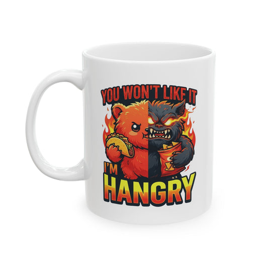 "You Won't Like It I'm Hangry" White Ceramic Mug