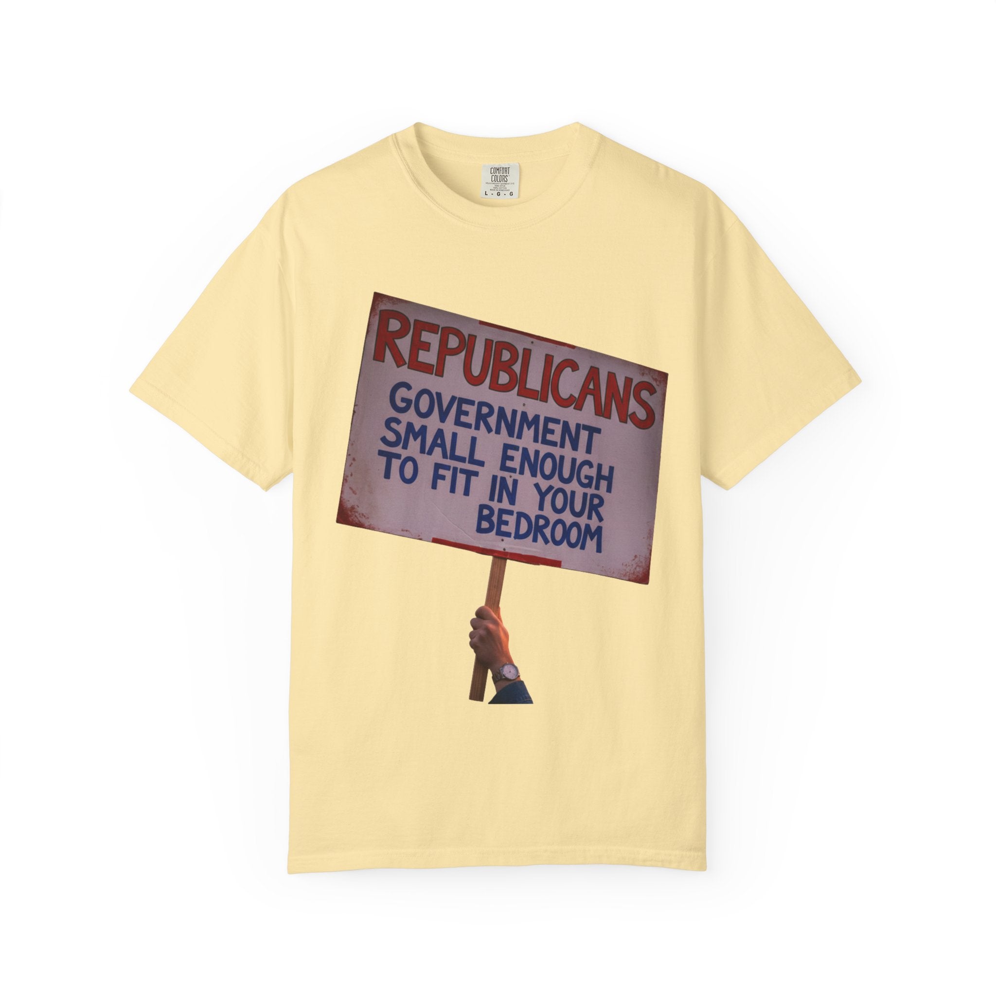 "Small Government (In All the Wrong Places)" Unisex Garment-Dyed T-shirt