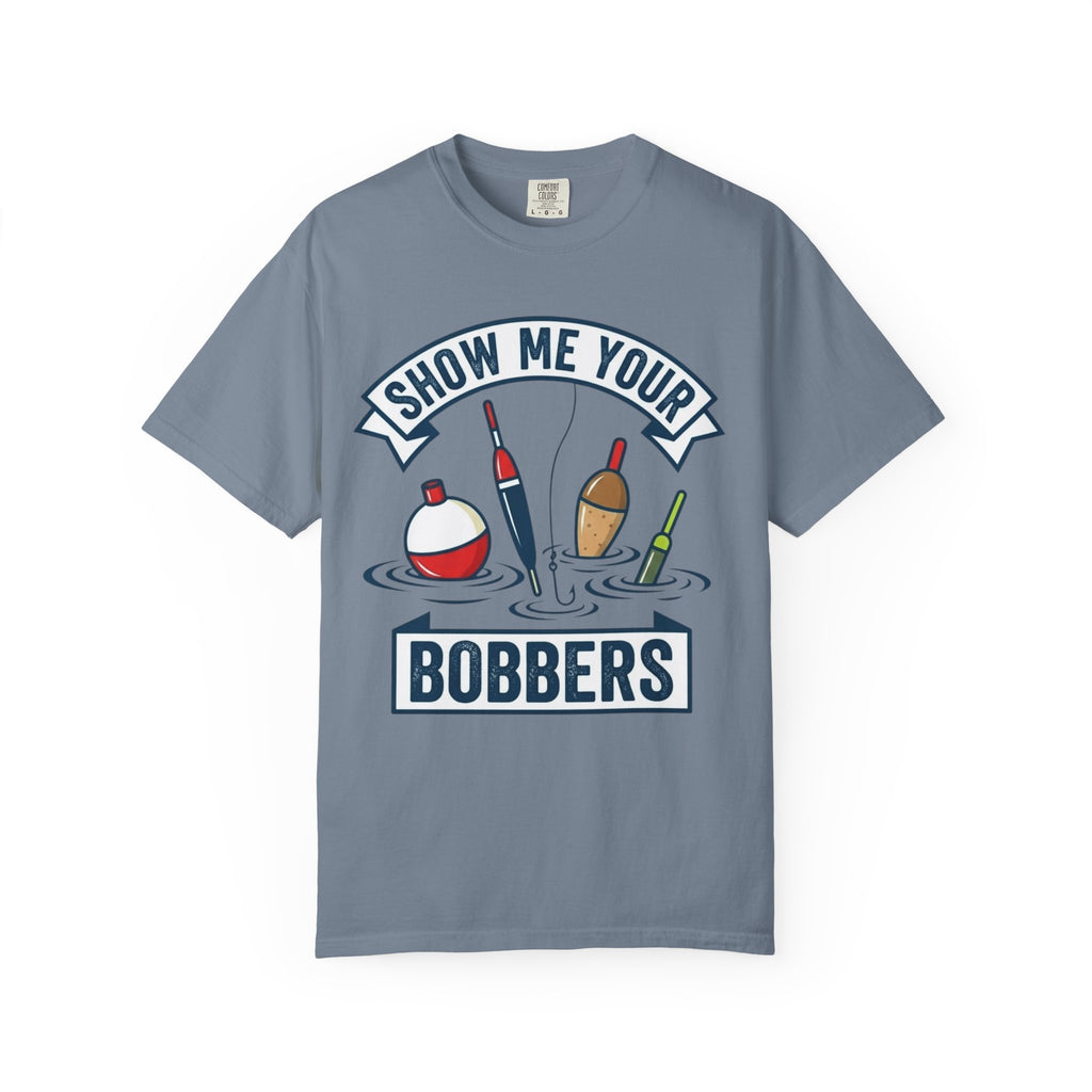 "Show Me Your Bobber" Unisex Garment-Dyed Tee