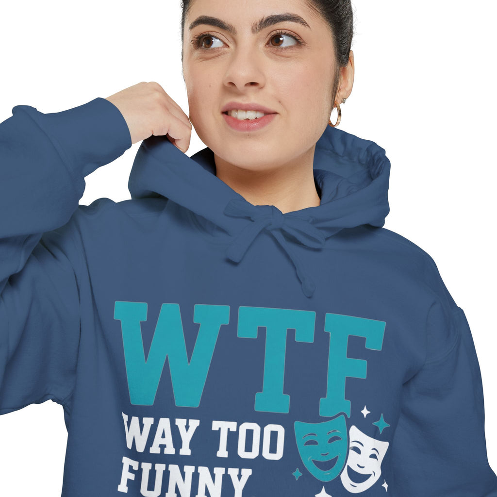 WTF? Nah, Way Too Funny | Garment-Dyed Hoodie — AttitudeShirts