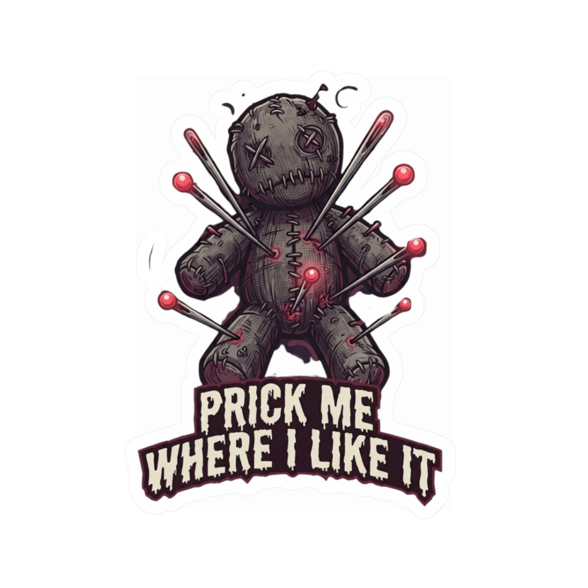 "Prick Me Where I Like It" Sticker — Main