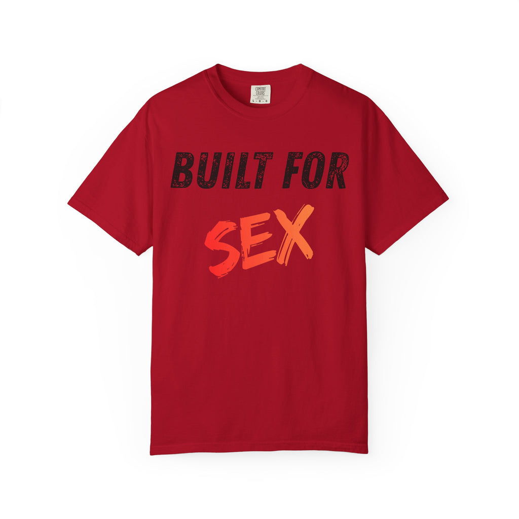"Built for Sex" Unisex Garment-Dyed Tee