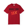 "Built for Sex" Unisex Garment-Dyed Tee