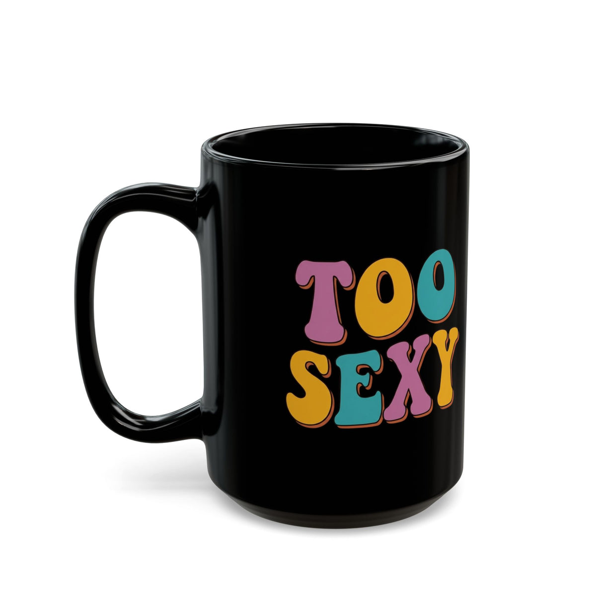 "Too Sexy" Black Ceramic Mug — Graphic