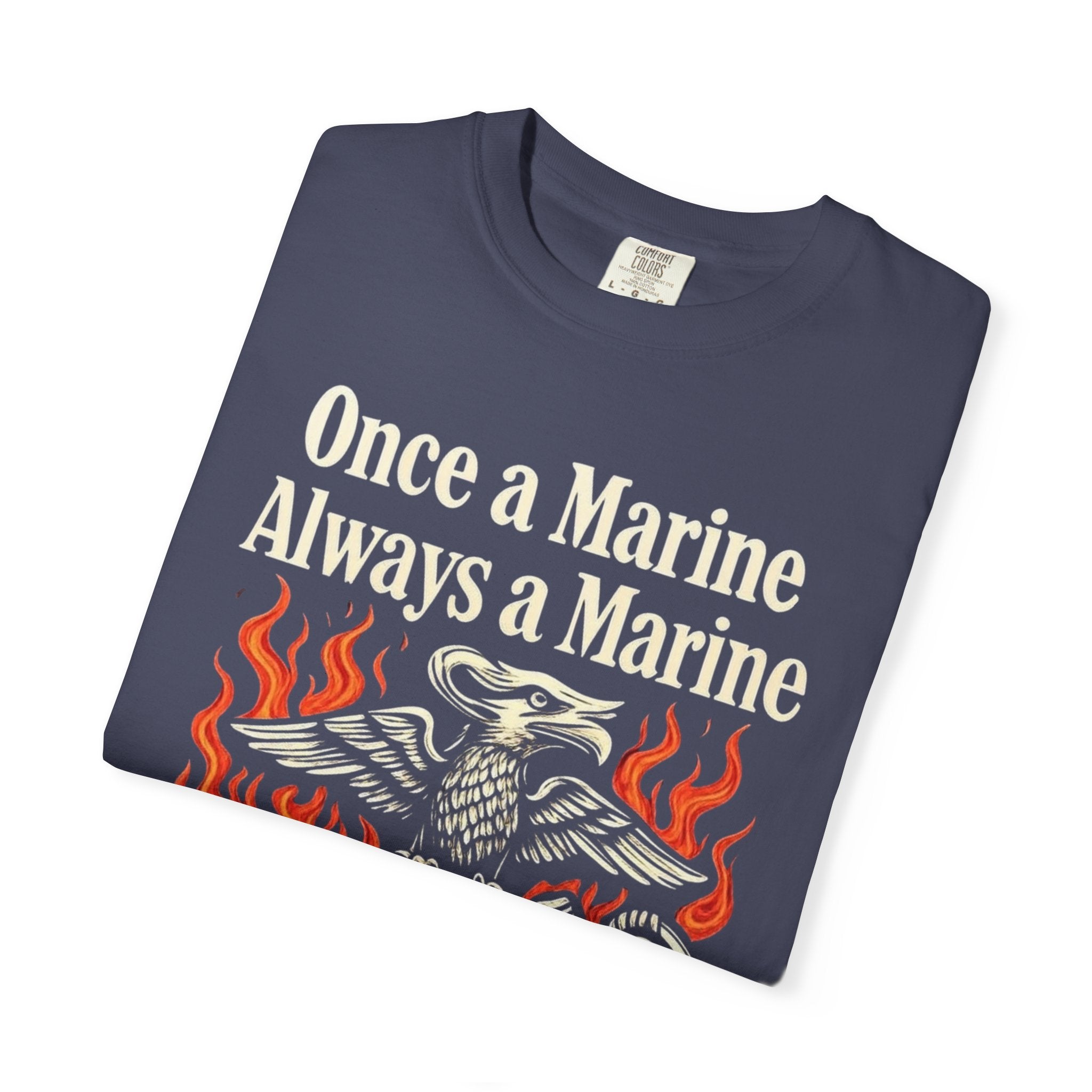 "Once a Marine, Always a Marine" Unisex Garment-Dyed T-shirt