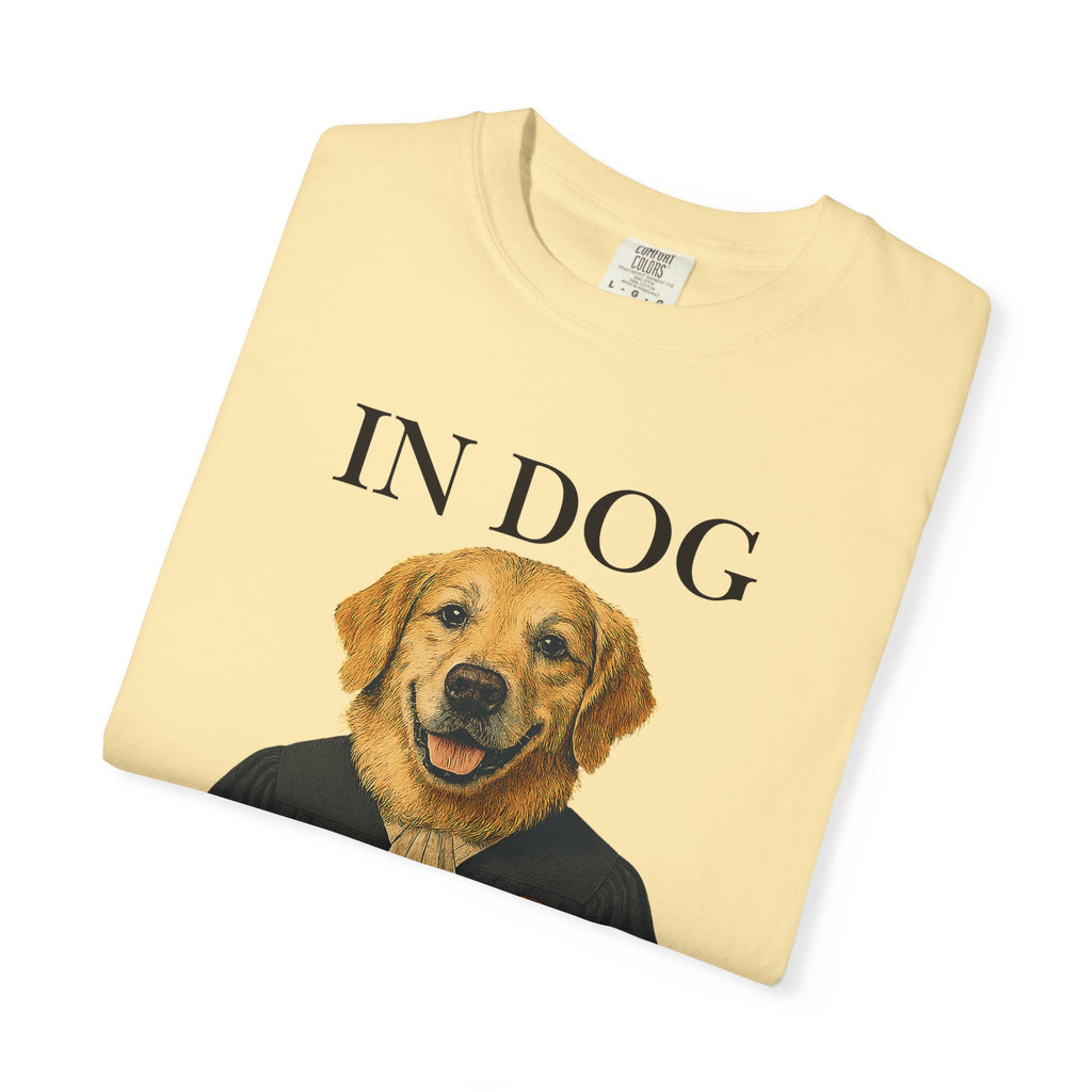 "In Dog We Trust (The Honorable Goldie)" Unisex Garment-Dyed T-shirt