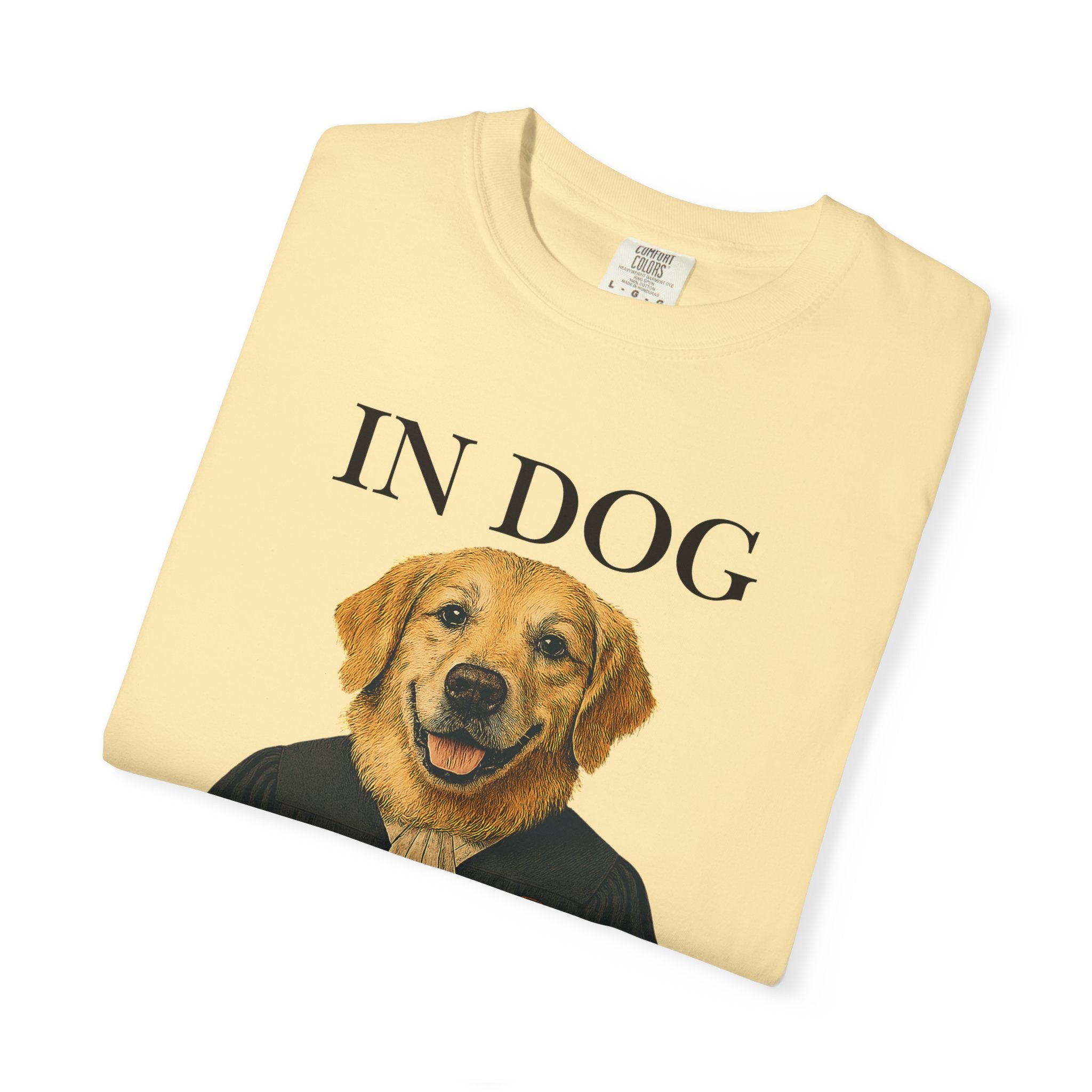 "In Dog We Trust (The Honorable Goldie)" Unisex Garment-Dyed T-shirt