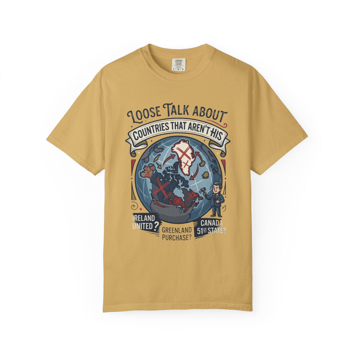 Color: Mustard | Loose Talk About Countries That Aren't His Unisex Garment-Dyed Tee