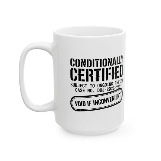 "Conditionally Certified" White Ceramic Mug