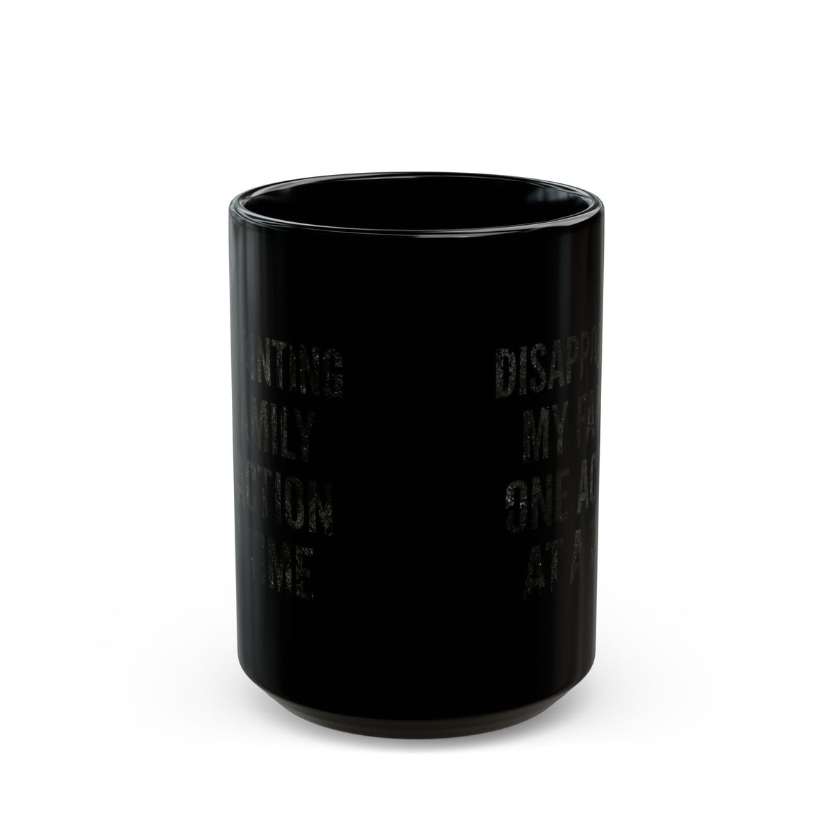 "Disappointing My Familiy" Black Ceramic Mug