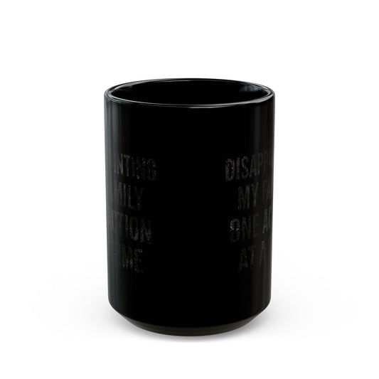 "Disappointing My Familiy" Black Ceramic Mug