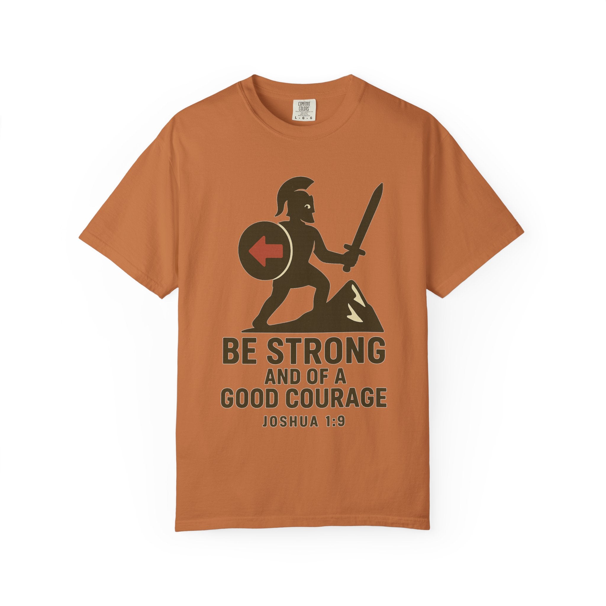 "Be Strong and of a Good Courage" Joshua 1:9 Unisex Garment-Dyed T-shirt