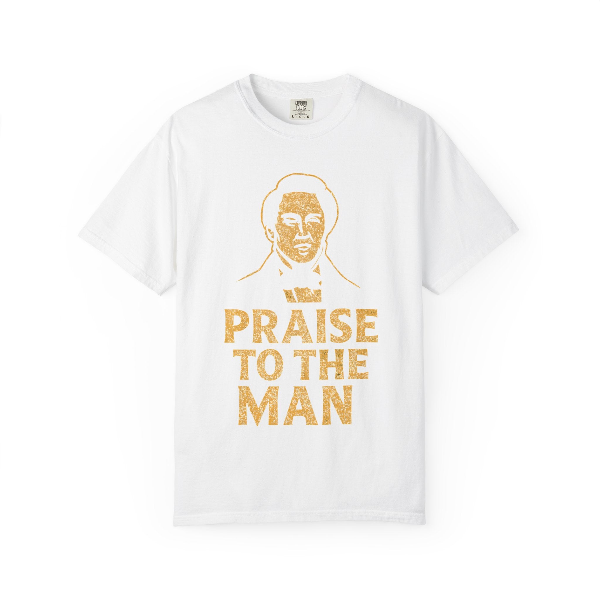 "Praise to the Man" Unisex Garment-Dyed T-shirt