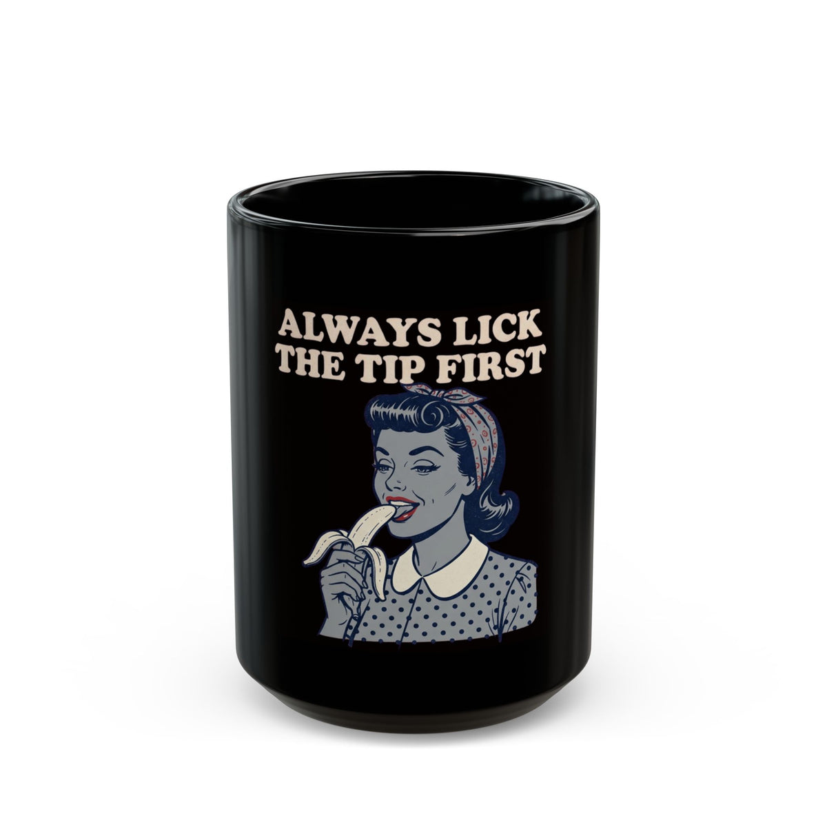 "Always Lick the Tip First" Black Ceramic Mug