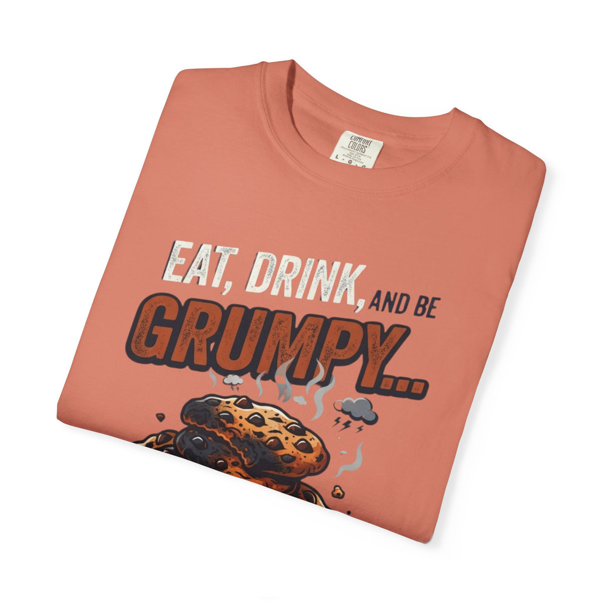 Eat Drink And Be Grumpy Unisex Garment-Dyed Tee