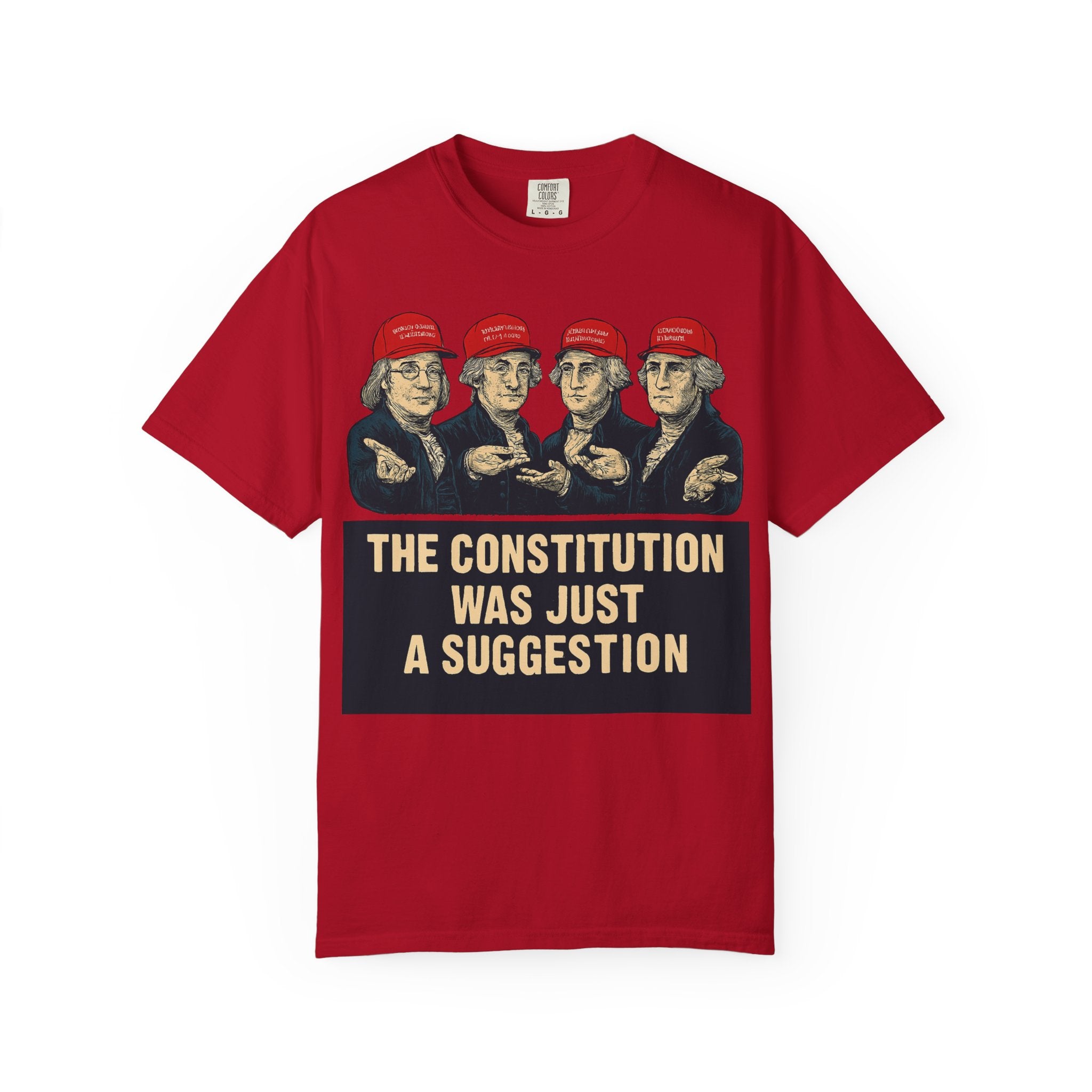 "The Constitution Was Just a Suggestion" Unisex Garment-Dyed T-shirt