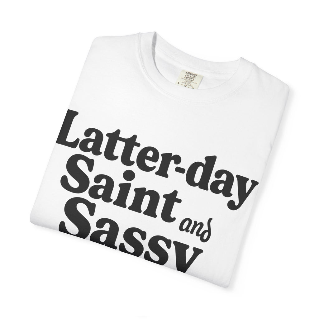 "Latter-day Saint and Sassy" Unisex Garment-Dyed T-shirt