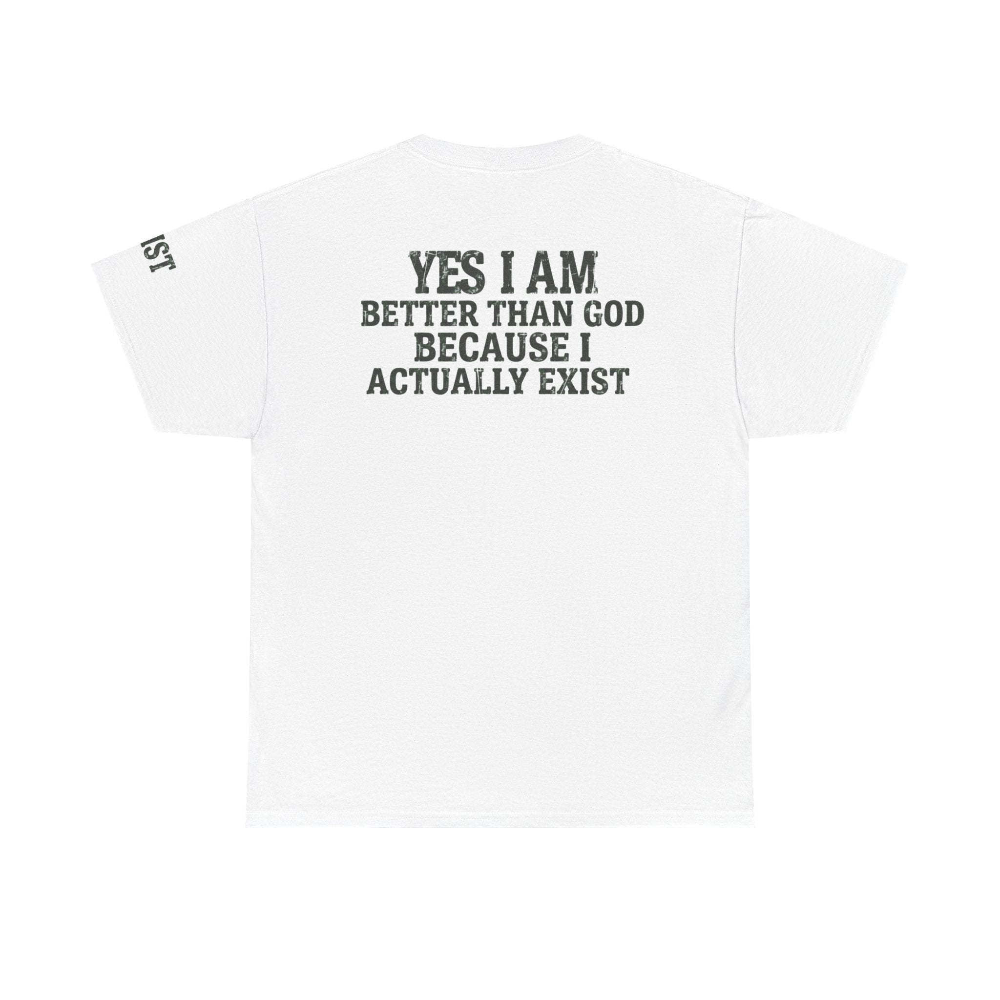"Better than God" Premium Graphic Tee