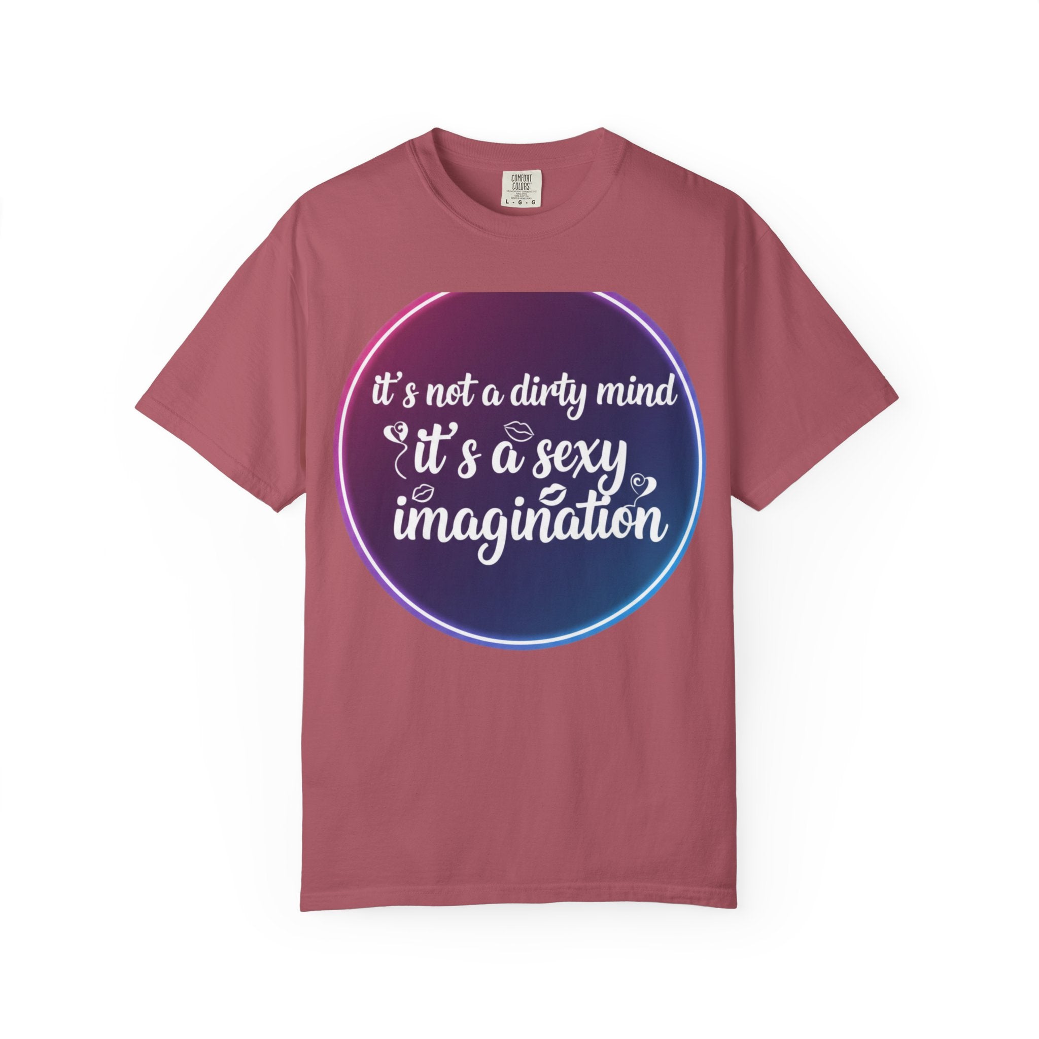 "It's Not a Dirty Mind, it's a sexy imagination" Unisex Garment-Dyed T-shirt