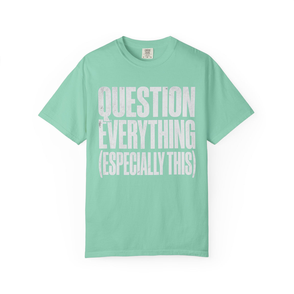 Color: Island Reef | Question Everything Unisex Garment-Dyed Tee