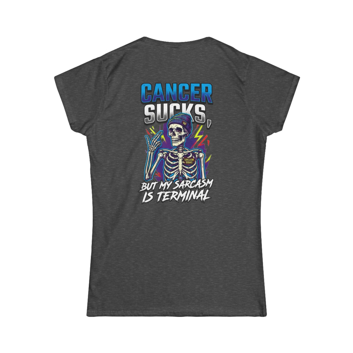 Color: Dark Heather | Cancer Sucks But My Sarcasm Is Terminal Women's Tee