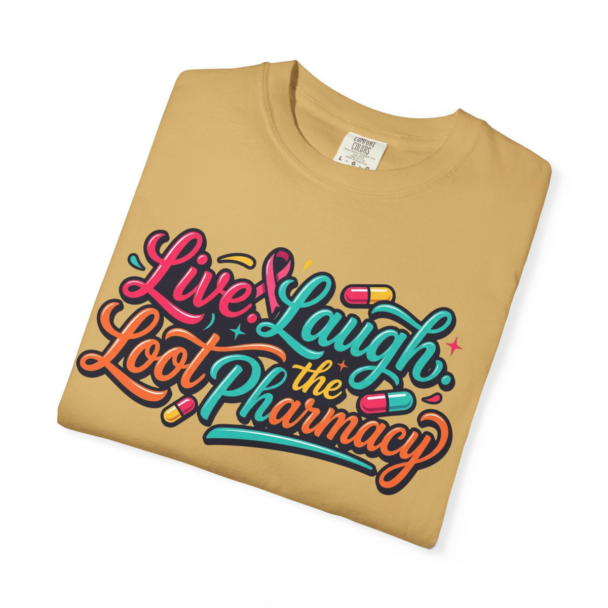 "Live Laugh Loot The Pharmacy" Unisex Garment-Dyed Tee