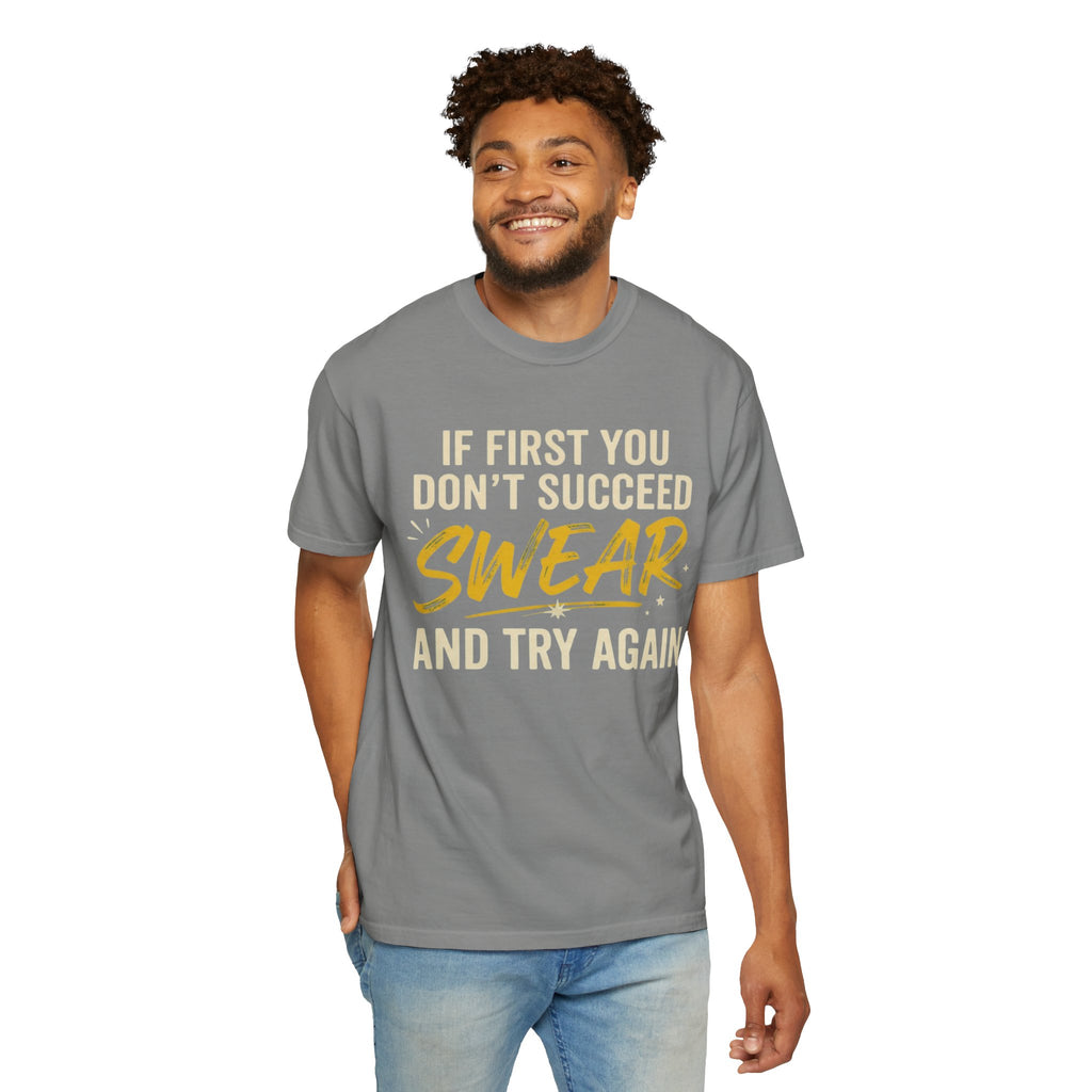 "Swear And Try Again" Unisex Garment-Dyed Tee