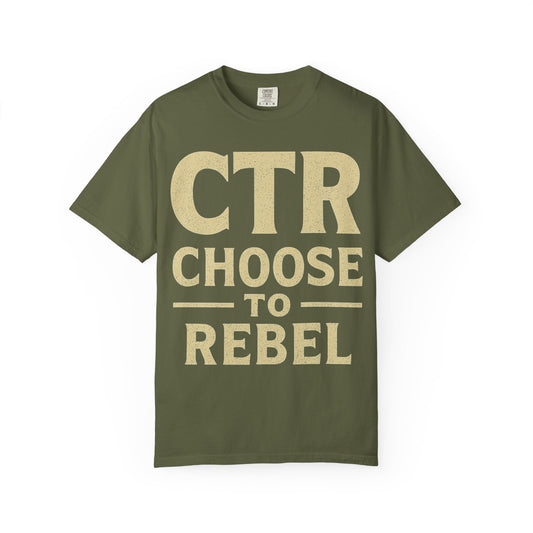 "CTR: Choose To Rebel" Unisex Garment-Dyed T-shirt