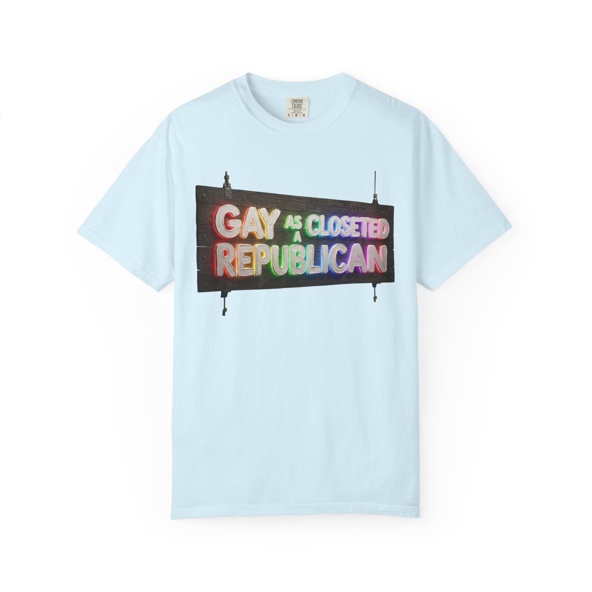 "Gay As a Closeted Republican" Unisex Garment-Dyed Tee