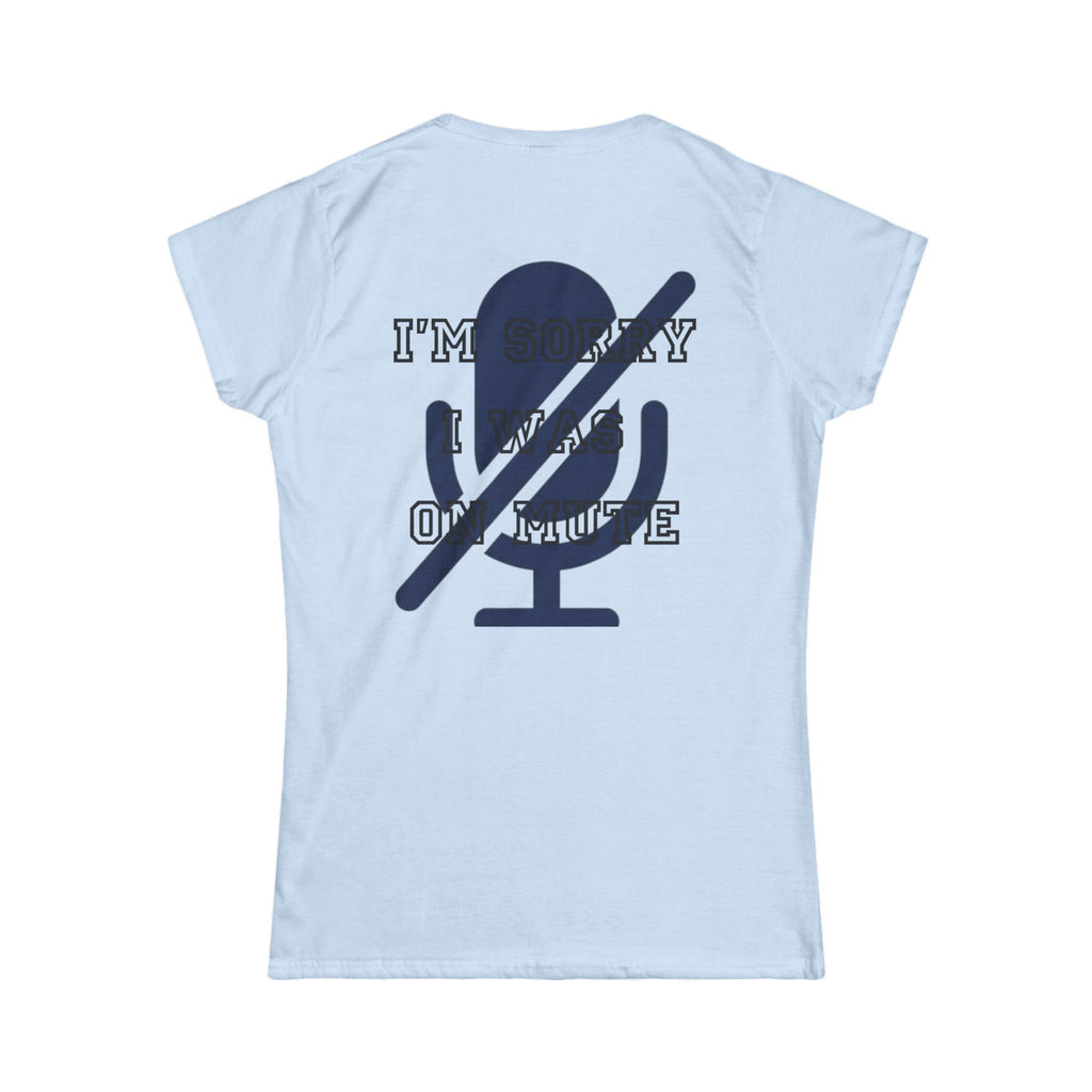 "I'm Sorry I Was On Mute" Women's Tee