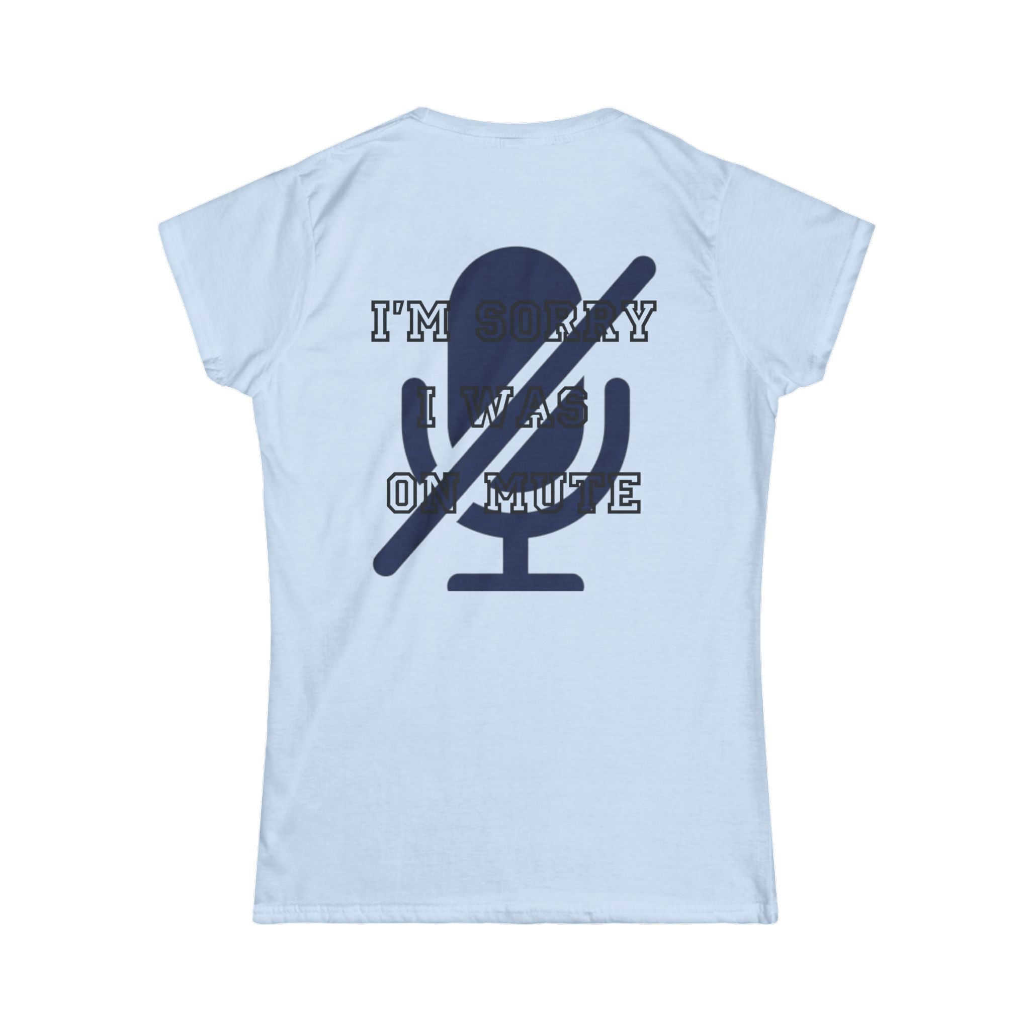 "I'm Sorry I Was On Mute" Women's Tee
