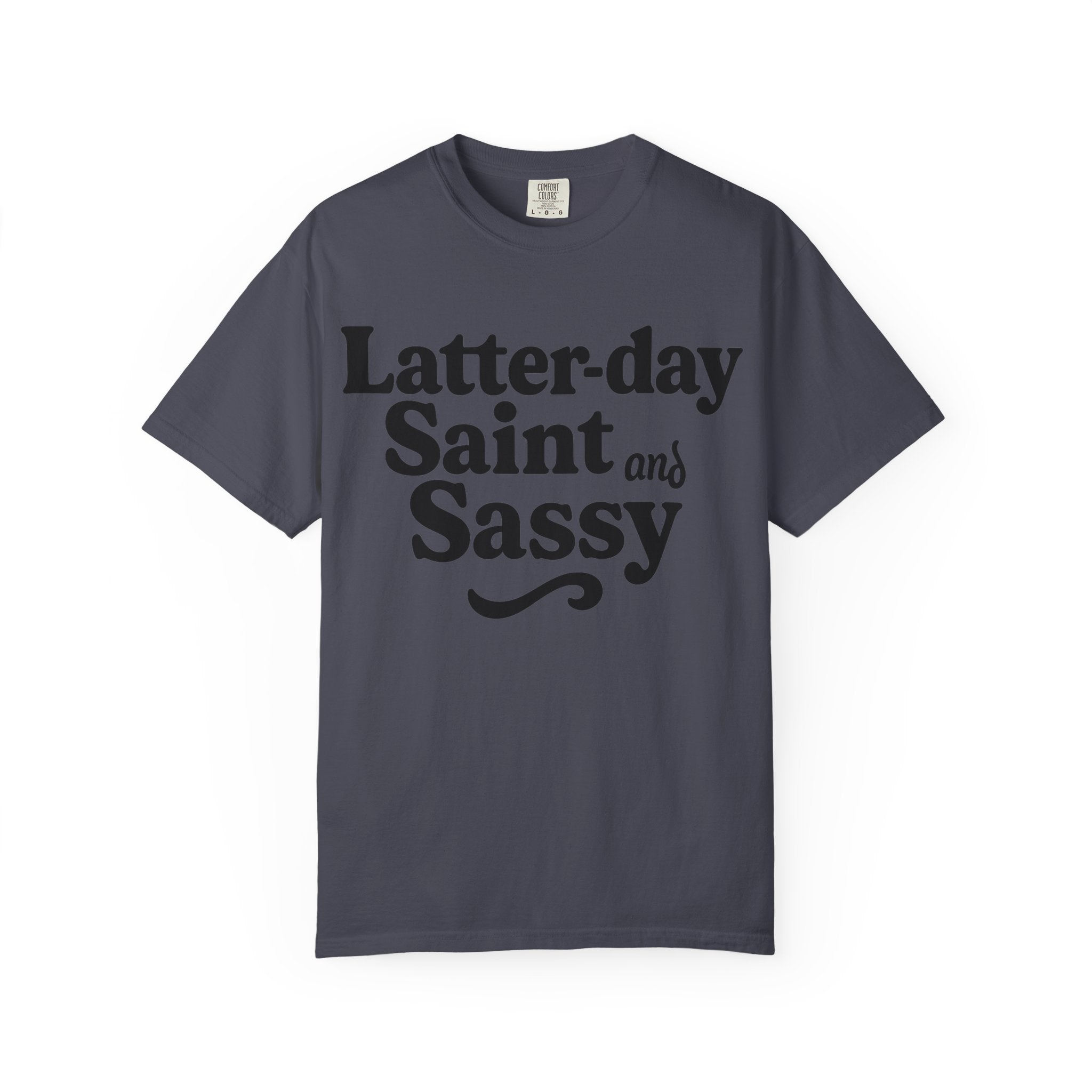 "Latter-day Saint and Sassy" Unisex Garment-Dyed T-shirt