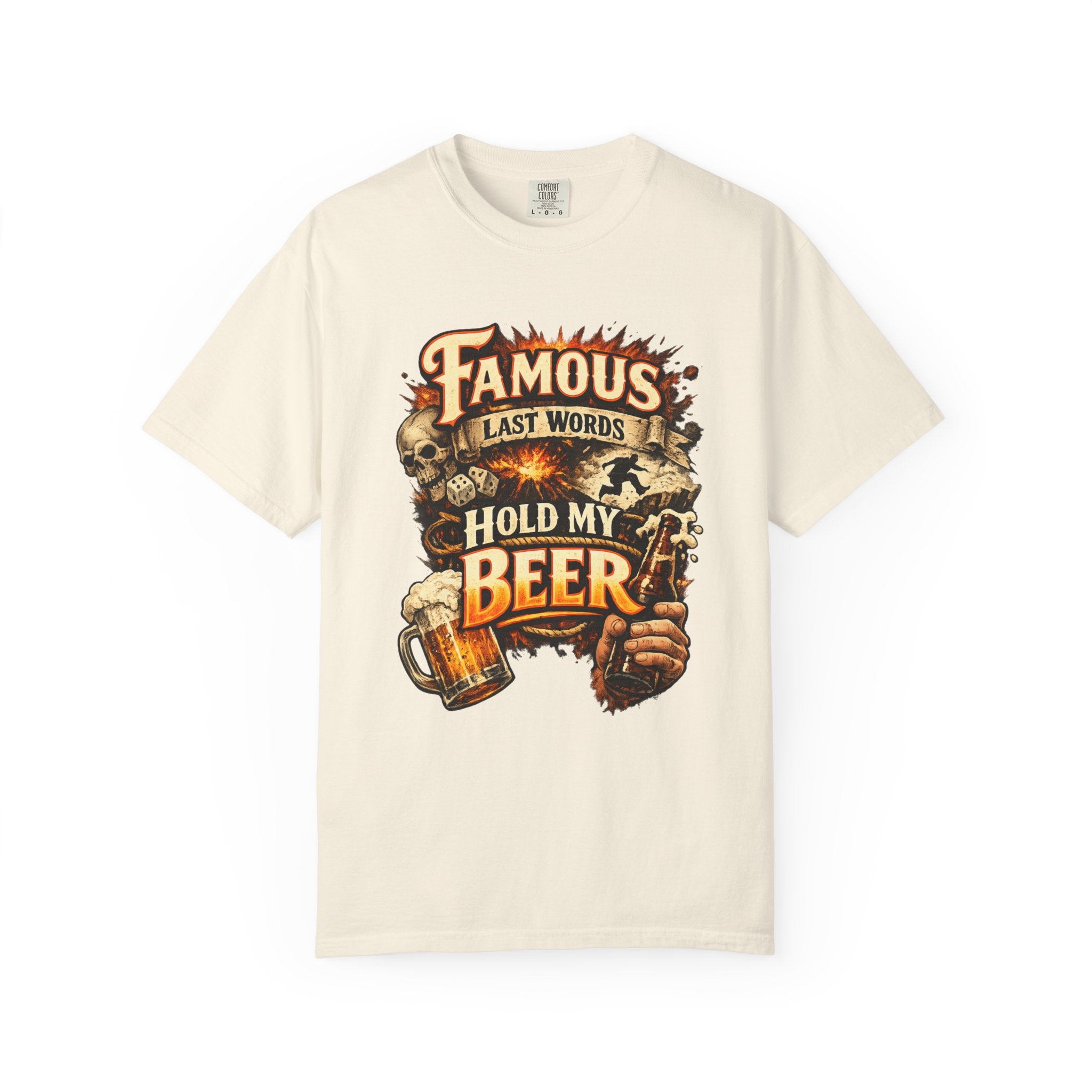 "Famous Last Words Hold My Beer" Unisex Garment-Dyed T-shirt