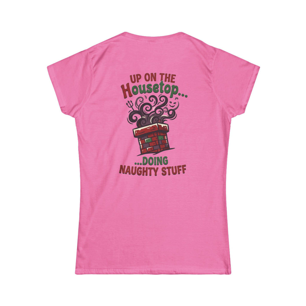 "Up On The Housetop Doing Naughty Stuff" Women's Tee