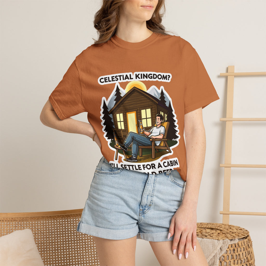 "Celestial Kingdom? I'll Settle for a Cabin and Cold Beer" Unisex Garment-Dyed T-shirt