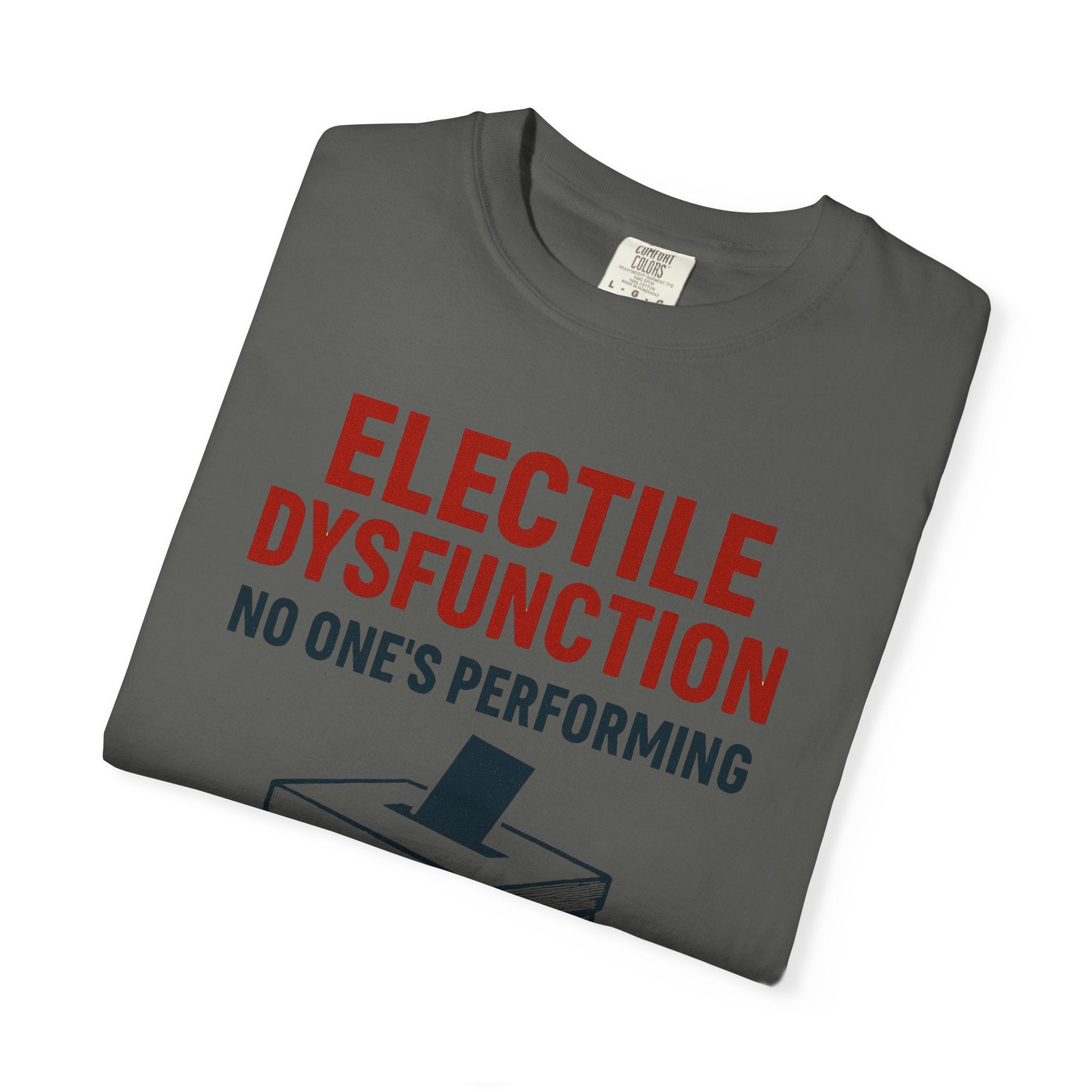 "Electile Dysfunction" Unisex Garment-Dyed T-shirt