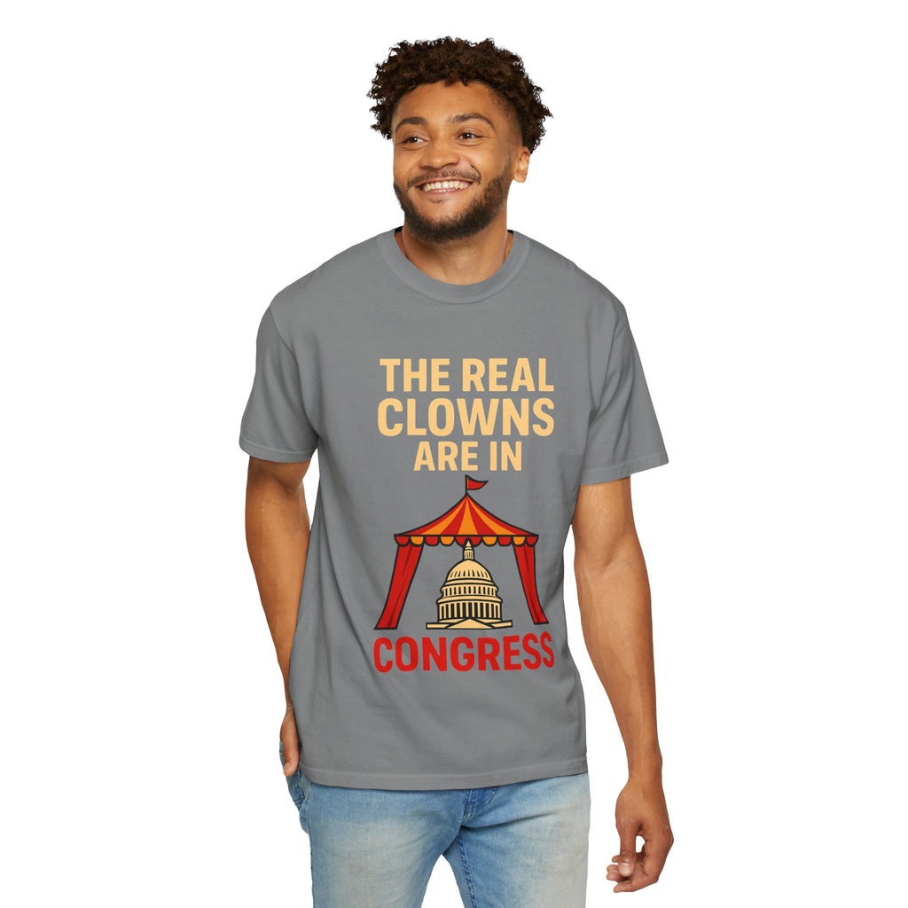 "The Real Clowns Are In Congress" Unisex Garment-Dyed T-shirt