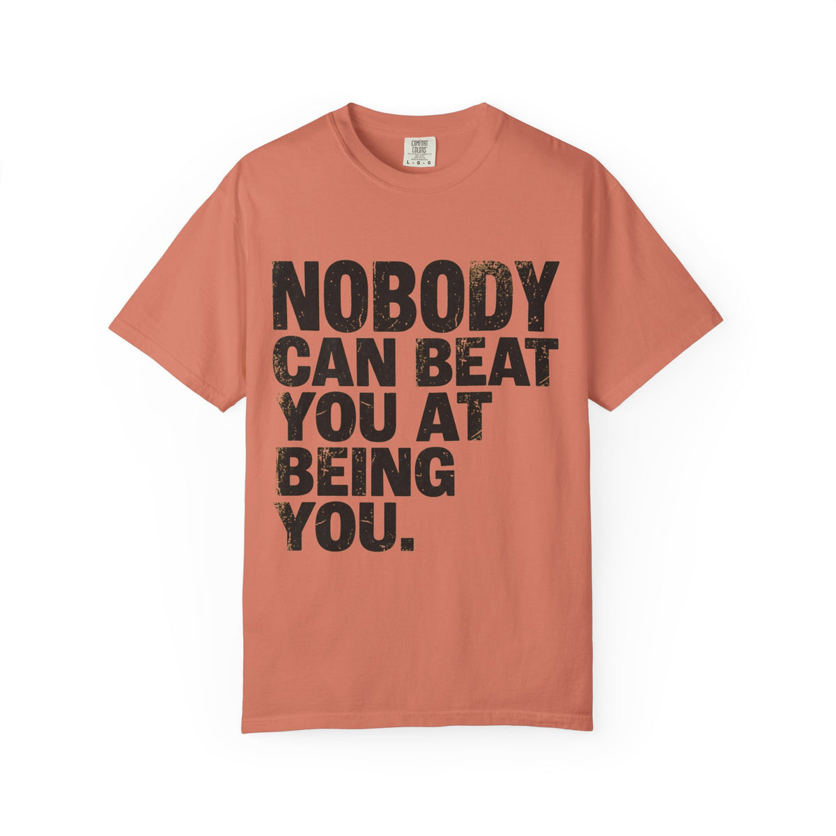 Color: Terracotta | Nobody Can Beat You At Being You Unisex Garment-Dyed Tee