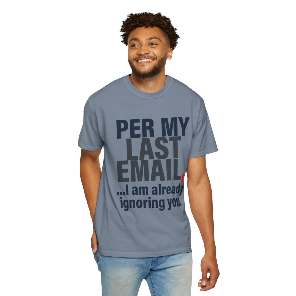 "Per My Last Email" Unisex Garment-Dyed Tee